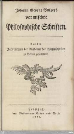 [1]: Johann George Sulzers vermischte Philosophische Schriften : Aus den Jahrbüchern der Akademie der Wissenschaften zu Berlin gesammelt