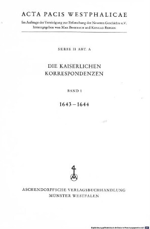 Acta pacis Westphalicae, 2,A,1. Die kaiserlichen Korrespondenzen ; 1643 - 1644
