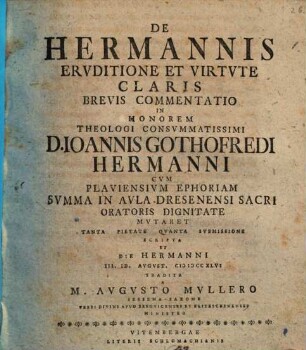 De Hermannis ervditione et virtvte claris brevis commentatio : in honorem ... D. Ioannis Gothofredi Hermanni