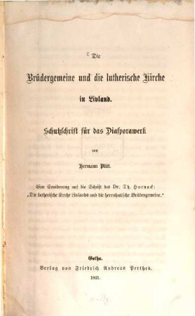 Die Brüdergemeine und die lutherische Kirche in Livland : Schutzschrift für das Diasporawerk ; eine Erwiderung auf die Schrift des Dr. Th. Harnack "Die lutherische Kirche Livlands u. die herrnhutische Brüdergemeine"