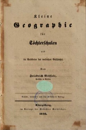 Kleine Geographie für Töchterschulen und die Gebildeten des weiblichen Geschlechts