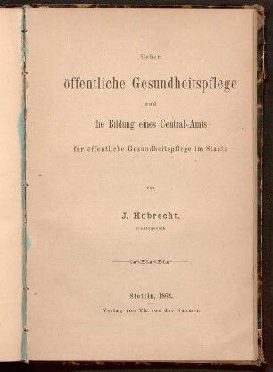 Ueber öffentliche Gesundheitspflege und die Bildung eines Central-Amts für öffentliche Gesundheitspflege im Staate
