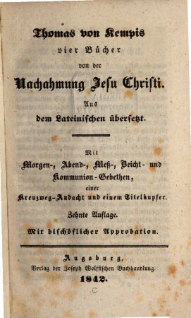 Vier Bücher von der Nachahmung Jesu Christi : Mit Morgen-, Abend-, Meß-, Beicht- und Kommunion-Gebethen ...