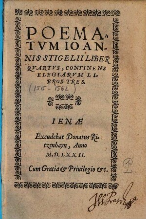 Poematvm Ioannis Stigelii Liber ..., 4. Continens Elegiarvm Libros Tres