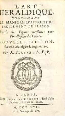 L' Art Heraldique, Contenant La Manière D'apprendre Facilement Le Blason : enrichi de Figures necessaires pour l'intelligence des Termes