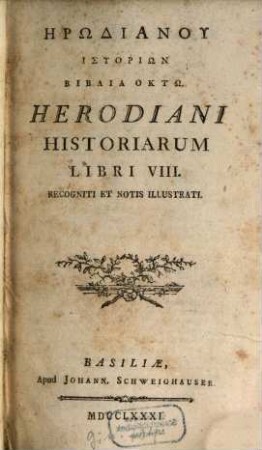 Hērodianu historiōn biblia okto = Herodiani Historiarum Libri VIII. Recogniti Et Notis Illustrati