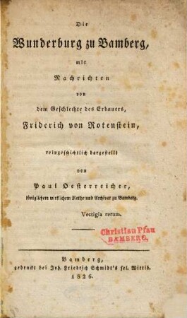Die Wunderburg zu Bamberg : mit Nachrichten von dem Geschlechte des Erbauers, Friderich von Rotenstein, reingeschichtlich dargestellt