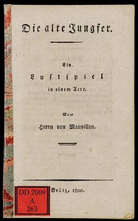 Die alte Jungfer : Ein Lustspiel in einem Acte