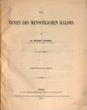 Die Venen des menschlichen Halses : Mit 2 Tafeln. (Aus den Denkschriften der Academie, mathem. naturw. Cl. Band XX.)