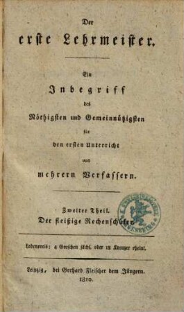 Der fleißige Rechenschüler. Oder Leitfaden beim ersten Unterricht im Rechnen für Bürger- und Landschulen