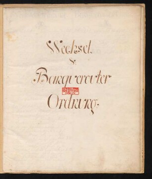 Wechsel-Ordnung der Stadt Dantzig : Aus Schluß Sämptlicher Ordnungen ; Publiciret den 8ten Martii Anno 1701
