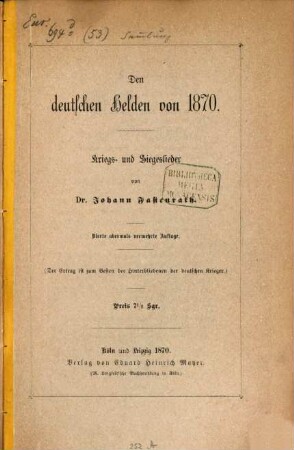 Den deutschen Helden von 1870 : Kriegs- und Siegeslieder von Dr. Johann Fastenrath