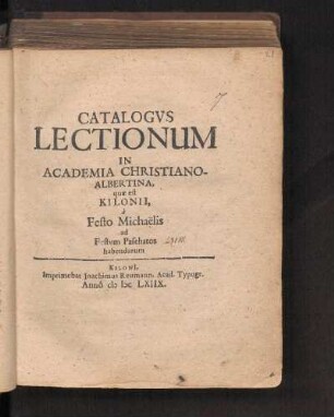 WS 1668/69: Catalogvs Lectionum In Academia Christiano-Albertina, quae est Kilonii, à Festo Michaelis ad Festum Paschatos habendarum Anno MDCLXIIX
