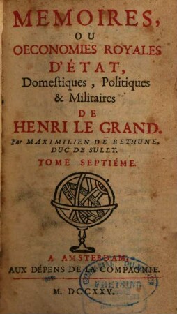Memoires, Ou Oeconomies Royales D'Etat, Domestiques, Politiques & Militaires De Henri Le Grand. 7