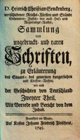 Senckenbergische Sammlung von ungedruckt und raren Schriften : zur Erläuterung derer Rechte und Geschichten von Teutschland, 2