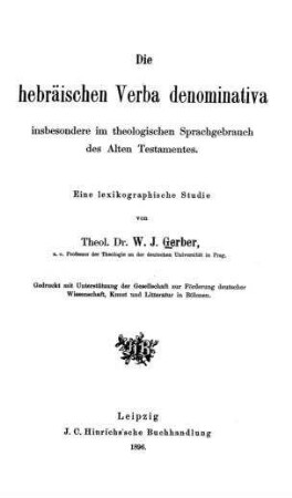 Die hebräischen Verba denominativa insbesondere im theologischen Sprachgebrauch des Alten Testaments : eine lexikographische Studie / von W. J. Gerber