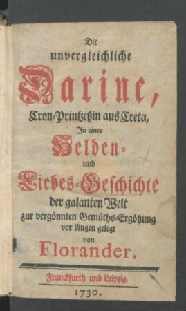 Die unvergleichliche Darine, Cron-Printzeßin aus Creta, In einer Helden- und Liebes-Geschichte der galanten Welt : zur vergönnten Gemüths-Ergötzung vor Augen gelegt