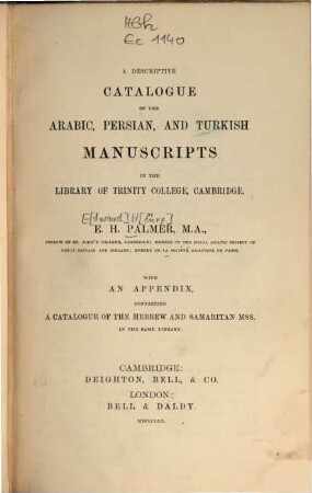 A descriptive Catalogue of the Arabic, Persian, and Turkish manuscripts in the library of Trinity College, Cambridge