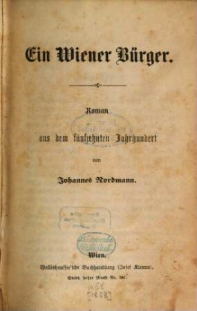 Ein Wiener Bürger : Roman aus dem fünfzehnten Jahrhundert