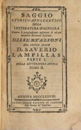 Saggio Storico-Apologetico Della Letteratura Spagnuola Contro le pregiudicate opinioni di alcuni moderni Scrittori Italiani : Dissertazioni, 1,2. Della Letteratura Antica. - 2