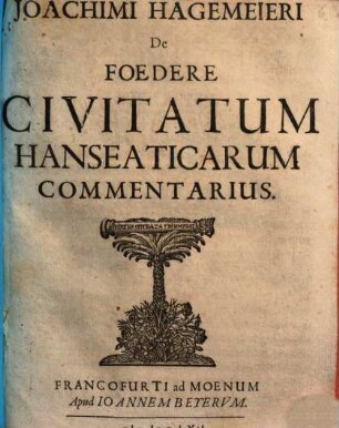 Joachimi Hagemeieri De Foedere Civitatum Hanseaticarum Commentarius