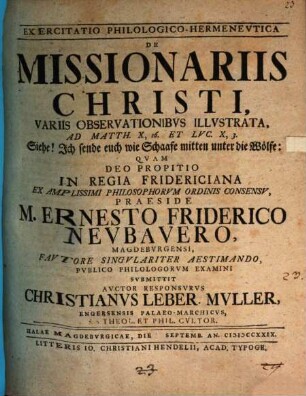 Exercitatio Philologico-Hermenevtica De Missionariis Christi, Variis Observationibvs Illvstrata, Ad Matth. X, 16. Et Lvc. X, 3. Siehe! Ich sende euch wie Schaafe mitten unter die Wölfe