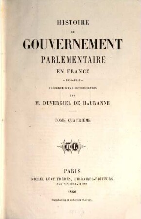 Histoire du gouvernement parlementaire en France : 1814 - 1848. 4