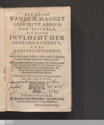 Het Leven Vande H. Maghet Geertrvyt Abdisse Tot Eisleben : Als Eenen Invloedt Der Godtsdientigheyt, Ende Godtvrvchtigheyt, Hier wortse ghesien lieffelijck rustende onder de schaduwe vande Seraphische vlogelen der Goddelijcker liefde ...