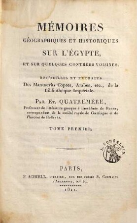 Mémoires géographiques et historiques sur l'Egypte, et sur quelques contrées voisines : recueilles et extraits des manuscrits Coptes, Arabes, etc., de la Bibliothéque Impériale, Tome 1