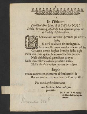 I. In Obitum Clarißimi Dn. Mag. Beckmanni, Scholae Bremano-Cathedralis Con-Rectoris optime meriti adeoq[ue] desideratißimi.