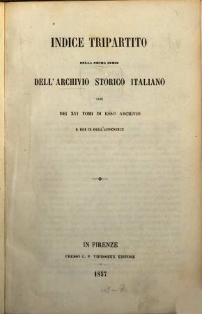 Archivio storico italiano : periodico trimestriale ; ossia raccolta di opere e documenti finora inediti o divenuti rarissimi risguardanti la storia d'Italia. [16, a]