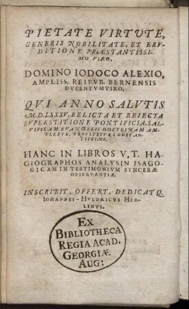 Pietate Virtute [...] Domino Iodoco Alexio, Ampliss. Reipub. Bernensis Ducentumviro [...]