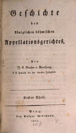 Geschichte des königlichen böhmischen Appellationsgerichtes, Th. 1
