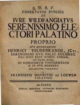 Q.D.B.V. Dissertatio Pvblica De Ivre Wildfangiatus Serenissimo Electori Palatino Proprio