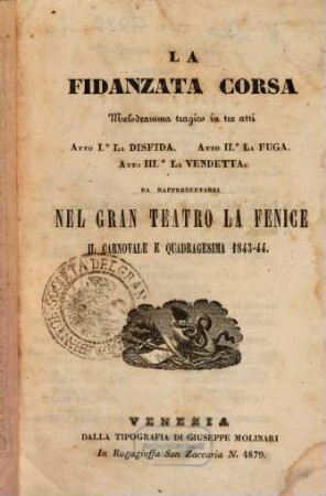 La fidanzata corsa : melodramma tragico in tre atti ; da rappresentarsi nel Gran Teatro La Fenice il carnovale e quadragesima 1843 - 44