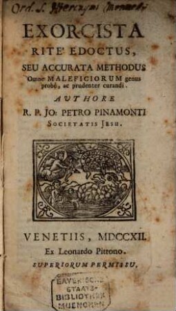 Exorcista Rite Edoctus : Seu Accurata Methodus Omne maleficiorum genus probè, ac prudenter curandi