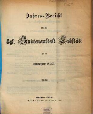 Jahres-Bericht der K. Studienanstalt Eichstätt : für das Studienjahr ... 1872/73