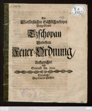 Der Churfürstlichen Sächsischen freyen Berg-Stadt Tzschopau Verbesserte Feuer-Ordnung : Auffgerichtet und Gedruckt An. 1701.