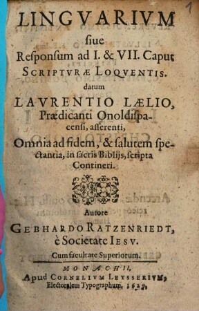 Linguarium sive Responsum ad I. & VII. Caput Scripturae Loquentis : datum Laurentio Laelio Praedicanti Onoldispacensi, asserenti, Omnia ad fidem, & salutem spectantia, in sacris Bibliis, scripta Contineri