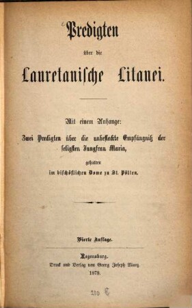 Predigten über die Lauretanische Litanei : mit einem Anhange: Zwei Predigten über die unbefleckte Empfängniß der seligsten Jungfrau Maria, gehalten im bischöflichen Dome zu St. Pölten