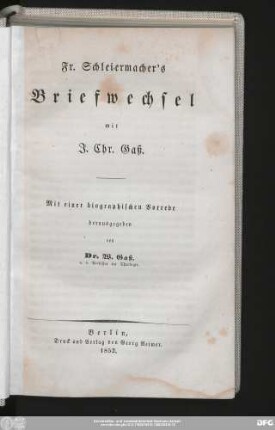 Fr. Schleiermacher's Briefwechsel mit J. Chr. Gaß : Mit einer biographischen Vorrede
