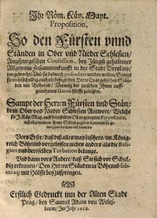 Ihr Röm. Käy. Mayt. Proposition, So den Fürsten unnd Ständen in Ober und NIeder Schlesien, Augspurgischen Confession ... vorbracht ...