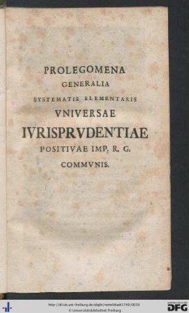 Prolegomena Generalia Systematis Elementaris Universae Iurisprudentiae Positivae Imp. R. G. Communis.