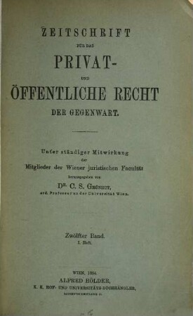 Zeitschrift für das Privat- und öffentliche Recht der Gegenwart. 12. 1885