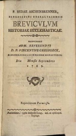 P. Bedae Aschenbrenner Benedictini Oberaltacensis Brevicvlvm Historiae Ecclesiasticae