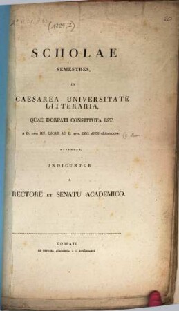 Scholae semestres in Caesarea Universitate Litteraria quae Dorpati constituta est. 1829,2, 1829, 2