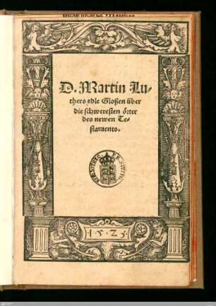 D. Martin Luthers edle Gloßen über die schweresten örter des newen Testaments