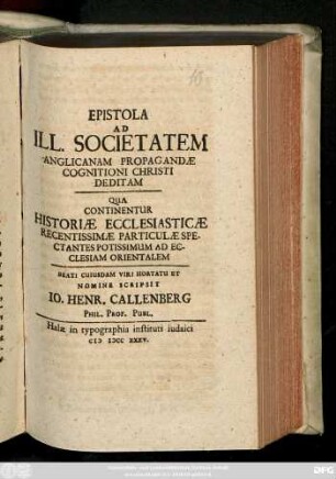 Epistola Ad IIl. Societatem Anglicanam Propagandæ Cognitioni Christi Deditam : Qua Continentur Historiæ Ecclesiasticæ Recentissimæ Particulæ Spectantes Potissimum Ad Ecclesiam Orientalem ...