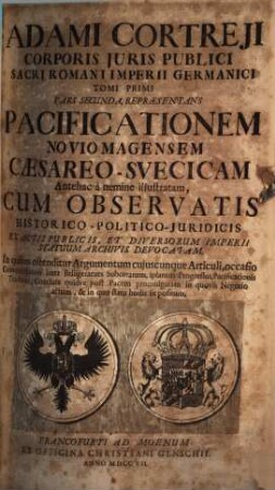 Adami Cortreji Corporis Juris Publici Sacri Romani Imperii Germanici Tomus ..., 1,2. Representans Pacificationem Noviomagensem Caesareo-Suecicam
