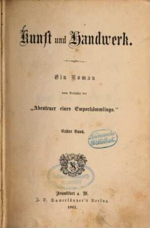 Kunst und Handwerk : Ein Roman vom Verfasser der "Abenteuer eines Emporkömmlings", 1